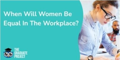 When Will Women Be Equal In The Workplace?